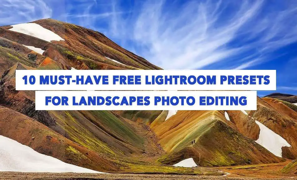 Free Lightroom Presets for Landscapes Photo Editing