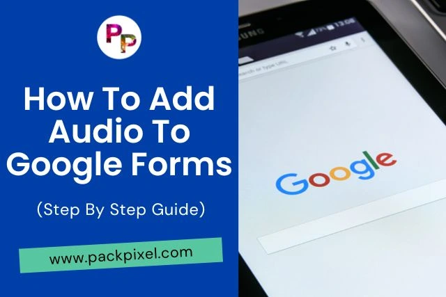 How To Add Audio To Google Forms Guide